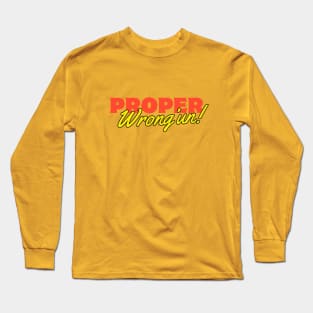 Proper Wrong'un silly fun bold retro design Long Sleeve T-Shirt